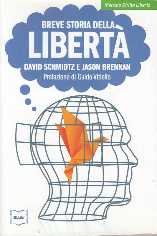 LS- BREVE STORIA DELLA LIBERTA'- SCHMIDTZ BRENNAN- IBL LIBRI--- 2013- B - ZDS648