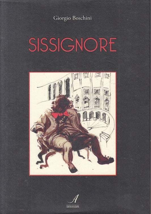 Sissignore - Giorgio Boschini - Artestampa - 1a ed. - ZFS239