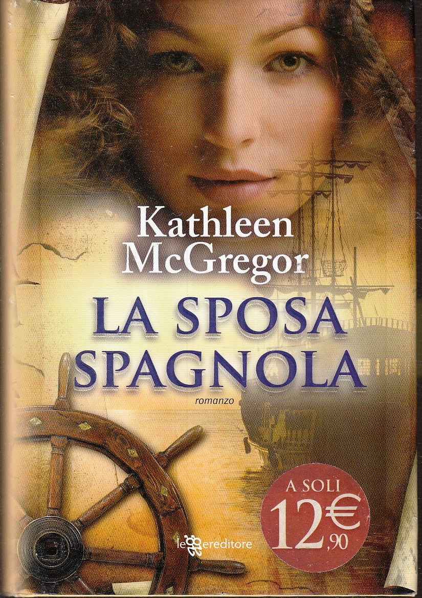 LN- LA SPOSA SPAGNOLA - KATHLEEN McGREGOR - LEGGEREDITORE --- 2012 - CS - YFS326