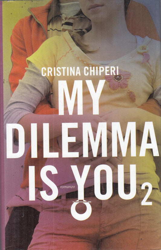 LN2- MY DILEMMA IS YOU 2 - CRISTINA CHIPERI - LEGGEREDITORE - CS - JXS60