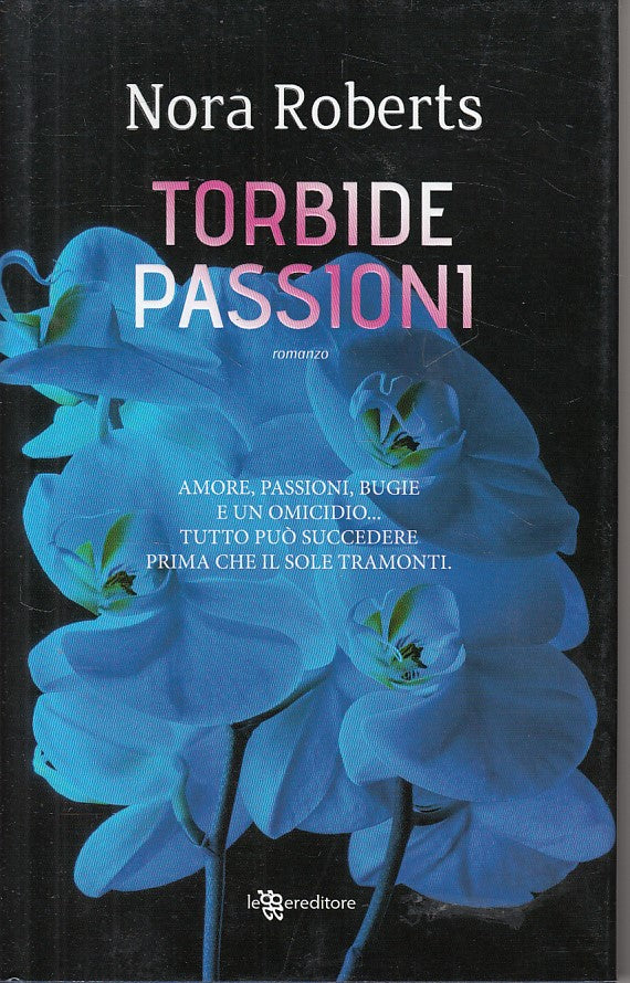 LN- TORBIDE PASSIONI - NORA ROBERTS - LEGGERE -- 1a ED. - 2018 - CS - YFS478