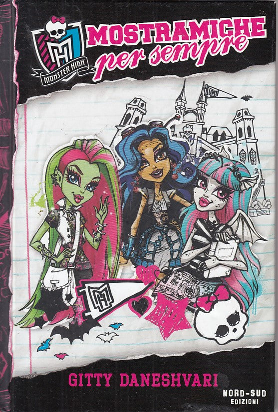 LN- MONSTER HIGH MONSTRAMICHE PER SEMPRE -- NORD SUD --- 2013 - C - ZFS310