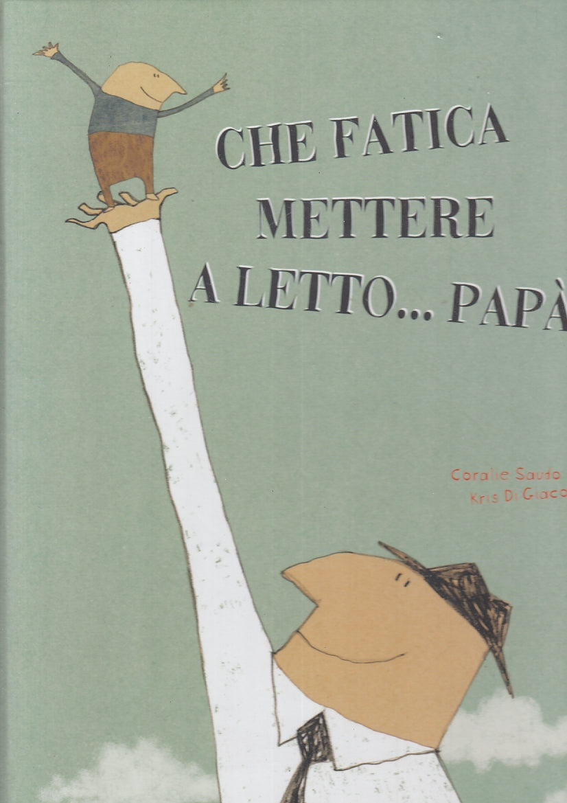 LB- CHE FATICA A METTERE A LETTO PAPA!- SAUDO DI GIACOMO- MARGHERITA--- 2012- C- RGZ