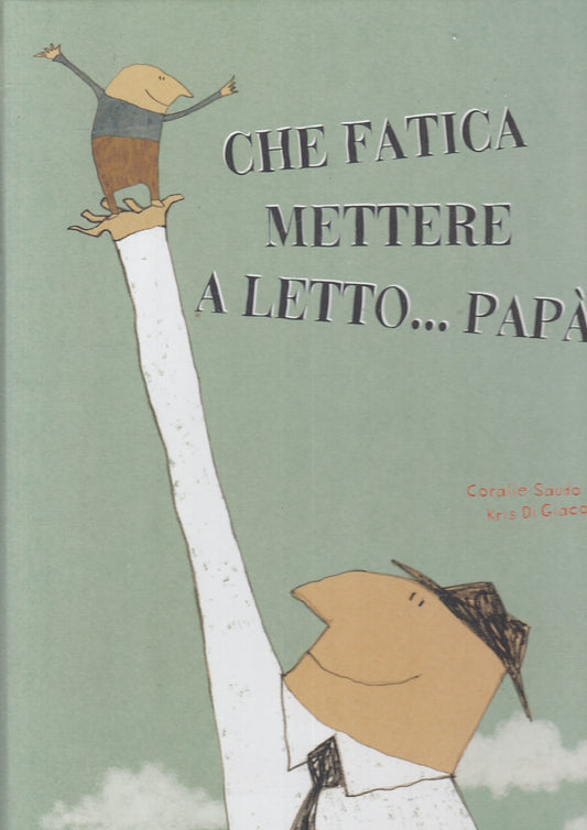 LB- CHE FATICA A METTERE A LETTO PAPA!- SAUDO DI GIACOMO- MARGHERITA--- 2012- C- RGZ