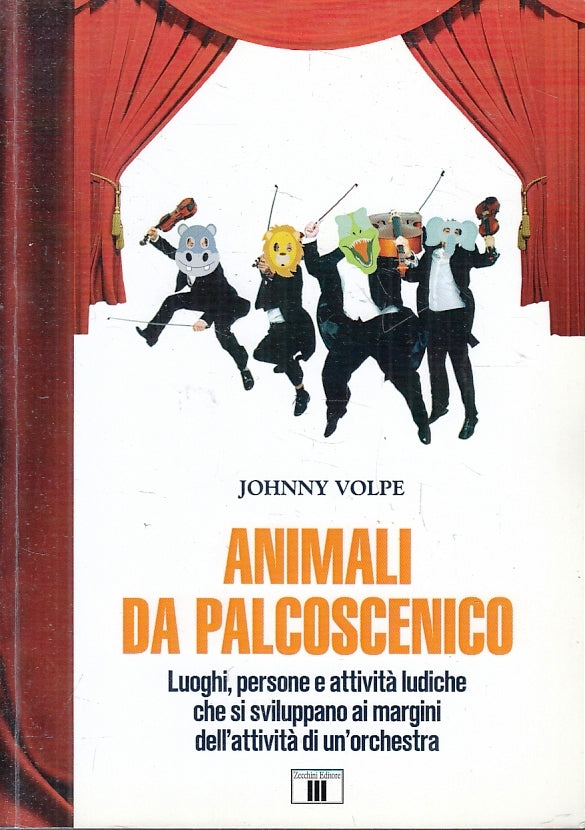 Animali da palcoscenico - Johnny Volpe - Zecchini- 1a ed.- dedica autore- ZFS207