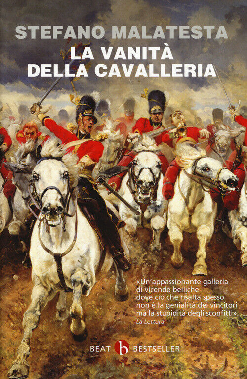 LN- LA VANITA' DELLA CAVALLERIA - MALATESTA- BEAT- BESTSELLER-- 2018- CS- YFS193