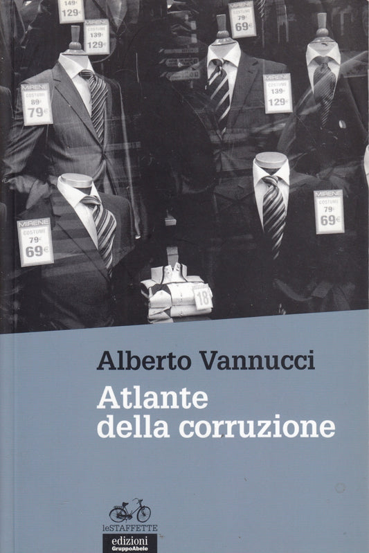 Atlante della corruzione- Alberto Vannucci- GruppoAbele Staffette- 1a ed.- ZFS89