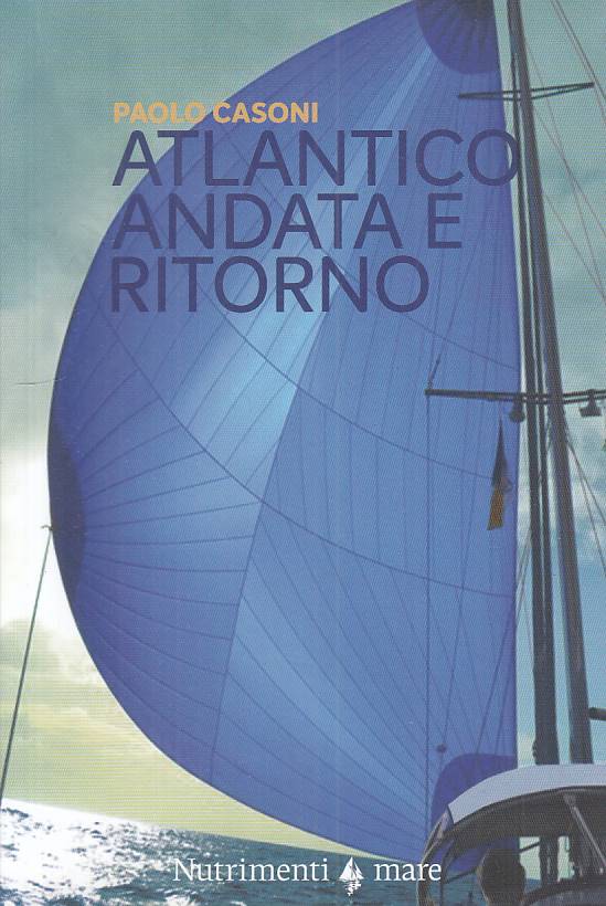 Atlantico andata e ritorno - Paolo Casoni - Nutrimenti Mare - 1a ed. - ZFS329
