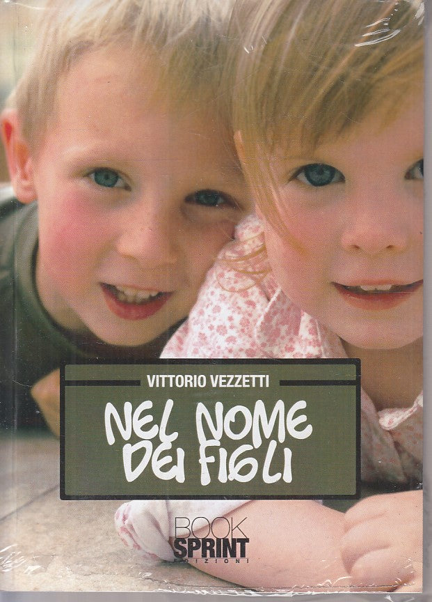 LS- NEL NOME DEI FIGLI SIGILLATO - VEZZETTI - BOOK SPRINT --- 2010 - B - ZFS101