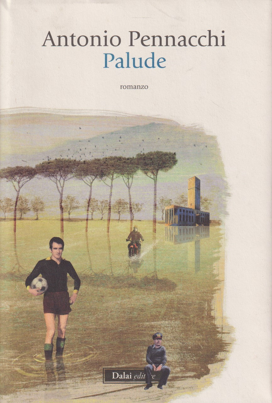 Palude - Antonio Pennacchi - Dalai Romanzi e racconti - JXS287