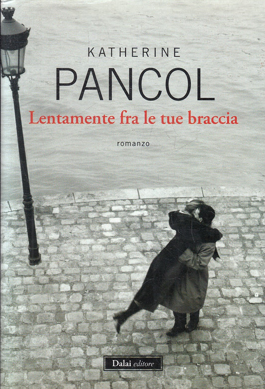 LENTAMENTE FRA LE TUE BRACCIA - KATHERINE PANCOL - DALAI - CS - JXS278