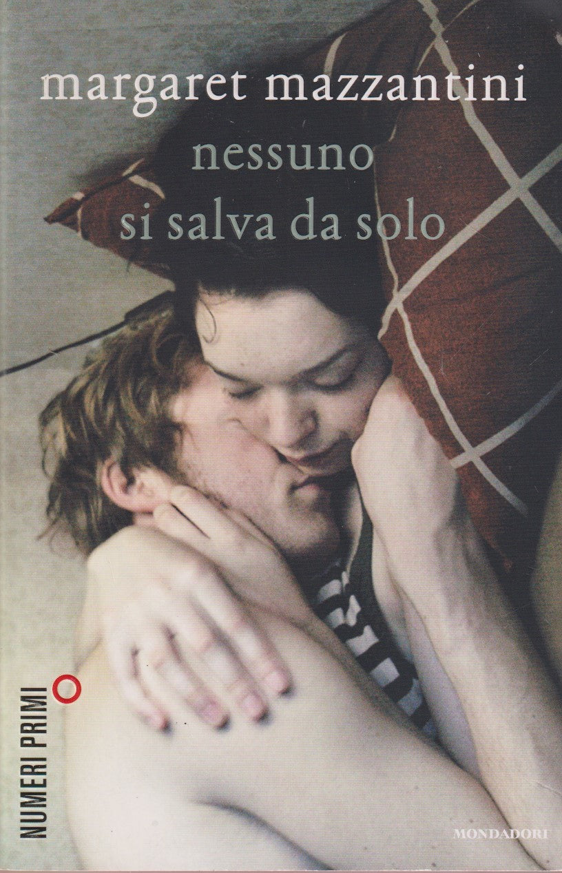 Nessuno si salva da solo - Margaret Mazzantini - Mondadori Numeri primi - JXS311