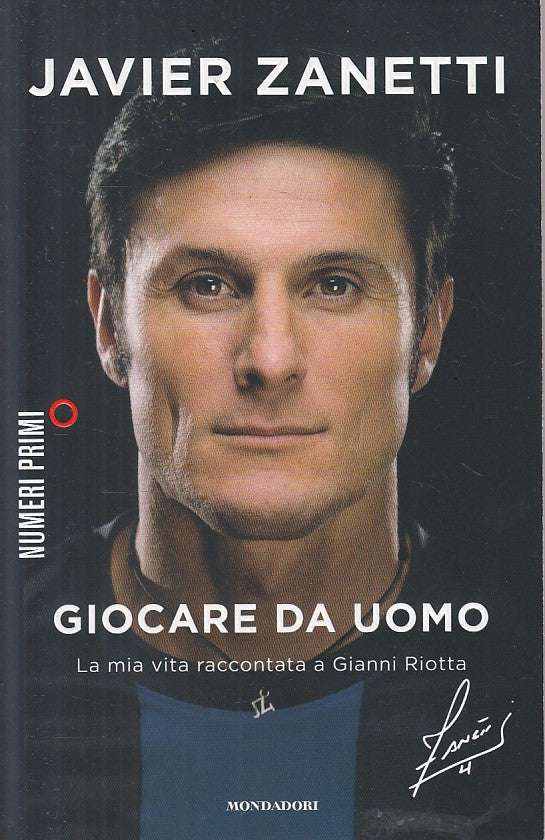 LS- JAVIER ZANETTI GIOCARE DA UOMO - RIOTTA - MONDADORI --- 2014 - B - ZFS318