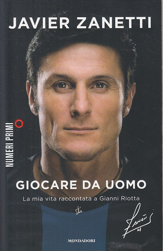 LS- JAVIER ZANETTI GIOCARE DA UOMO - RIOTTA - MONDADORI --- 2014 - B - ZFS318