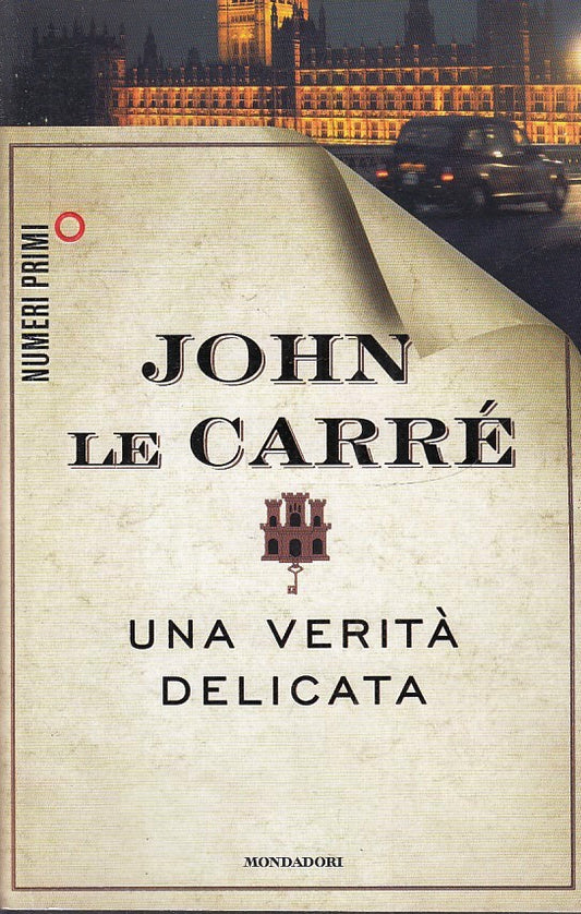 UNA VERITA' DELICATA- JOHN LE CARRE'- MONDADORI- NUMERI PRIMI- 2017-B-YFS595
