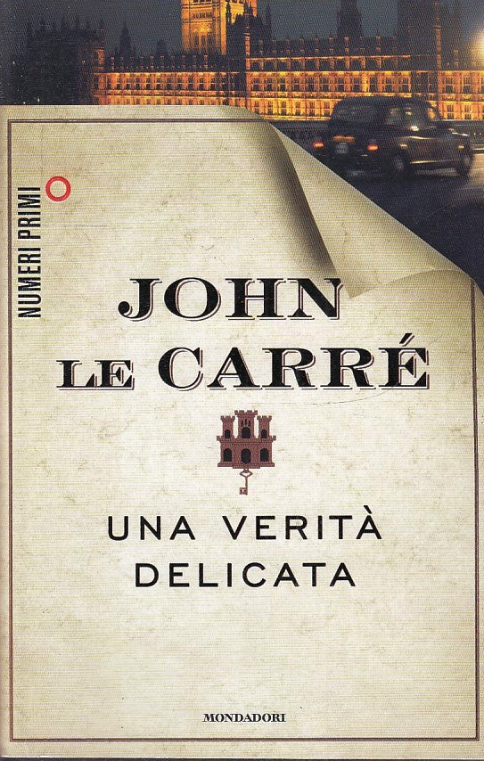 LN- UNA VERITA' DELICATA- JOHN LE CARRE'- MONDADORI- NUMERI PRIMI- 2017-B-YFS595