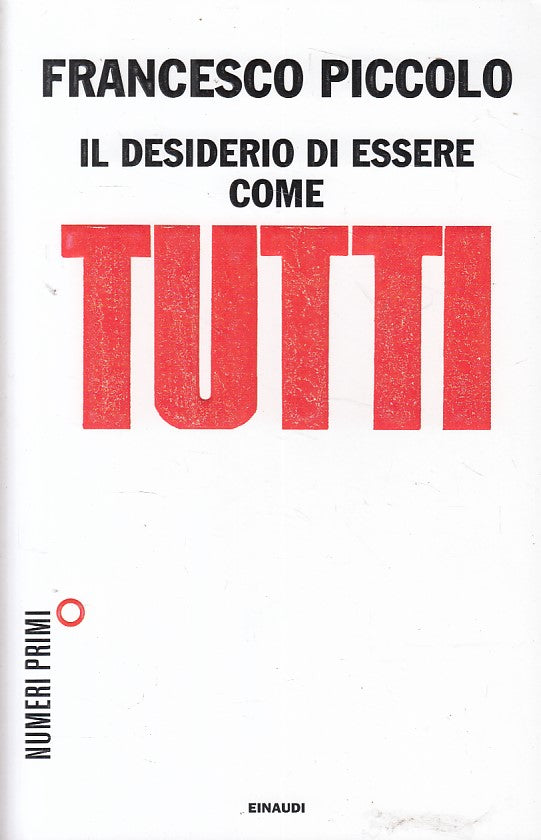 LS- IL DESIDERIO DI ESSERE COME TUTTI - PICCOLO - EINAUDI --- 2015 - B - YFS413