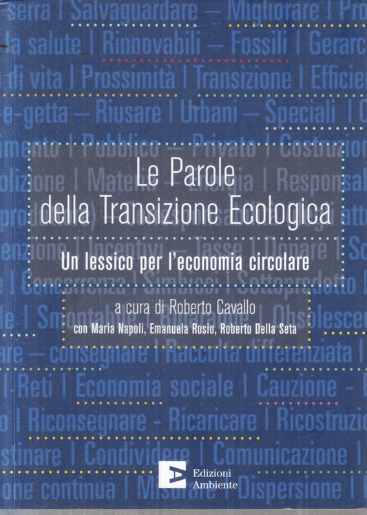 Le parole della Transizione Ecologica- Roberto Cavallo- Ambiente- 1a ed.- ZFS82