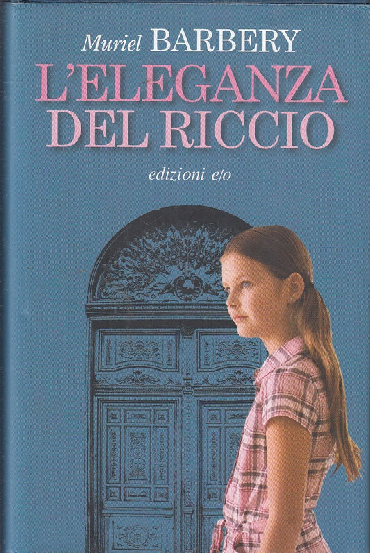 L'ELEGANZA DEL RICCIO - MURIEL BARBERY - EDIZIONI E/O --- 2014- CS- YFS44