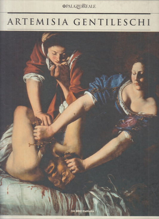 LT- ARTEMISIA GENTILESCHI STORIA PASSIONE -- 24 ORE- CULTURA-- 2011 - C - YFS730