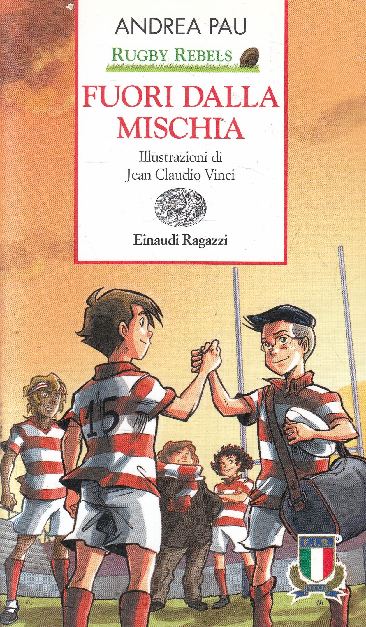 LB- RUGBY REBELS FUORI DALLA MISCHIA- ANDREA PAU- EINAUDI- RAGAZZI- 2012- B- XFS