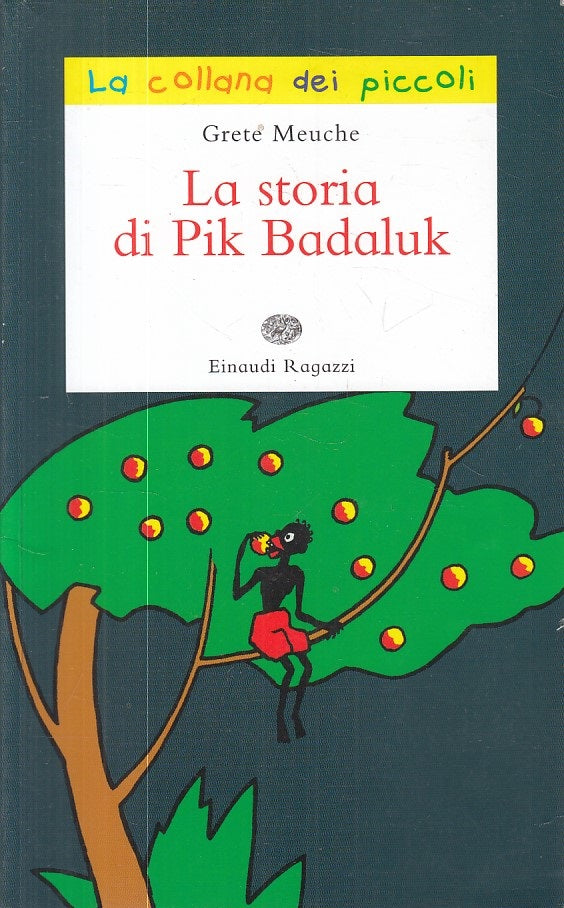 LB- LA STORIA DI PIK BADALUK - MEUCHE - EINAUDI - RAGAZZI -- 2014 - B - RGZ