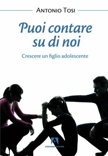 LN2- PUOI CONTARE SU DI NOI FIGLIO ADOLESCENTE - ANTONIO TOSI- ARMANDO- B- JXS67