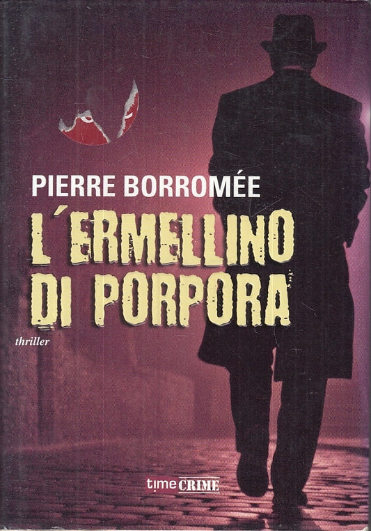 L'ERMELLINO DI PRORPORA - PIERRE BORROMEE - TIMECRIME --- 2012 - CS - JXS24
