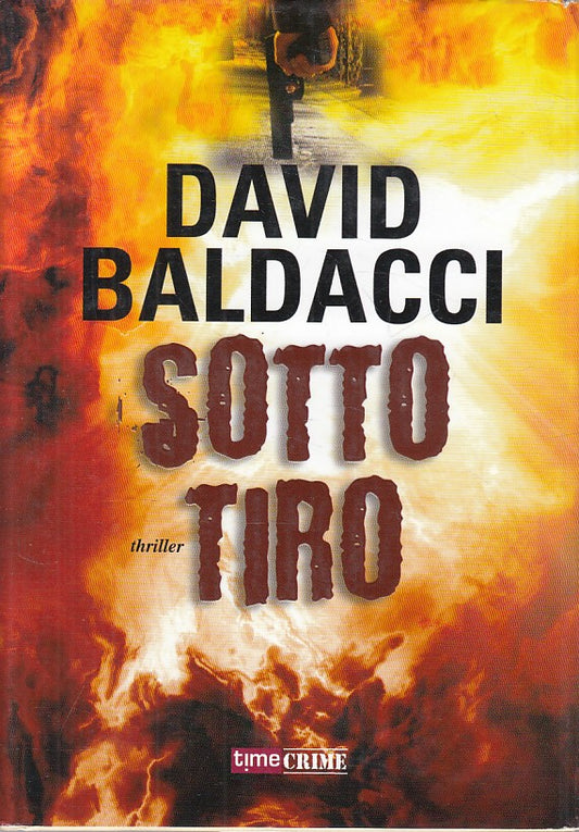 LG- SOTTO TIRO - DAVID BALDACCI - TIME CRIME - THRILLER -- 2013 - CS - YFS422
