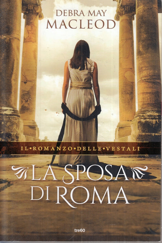 ROMANZO VESTALI LA SPOSA DI ROMA - DEBRA MAY MACLEOD- TRE60--- 2020- B- ZFS8