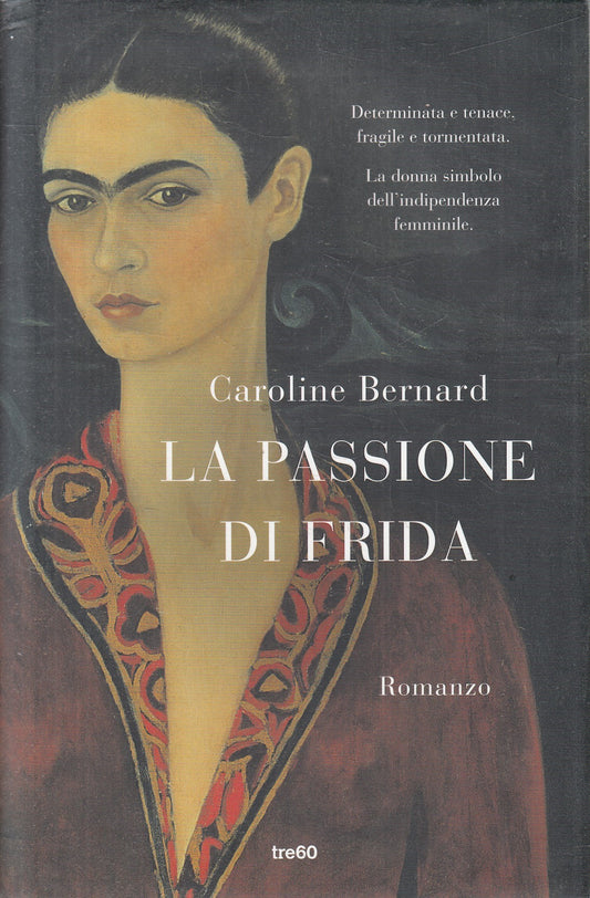 La passione di Frida - Caroline Bernard - Tre60 Narrativa - JXS328