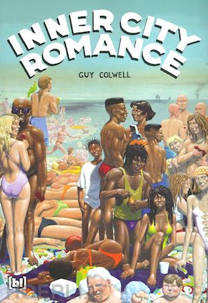 LB- INNER CITY ROMANCE FUMETTO - GUY COLWELL - B! BIZZARRO --- 2021 - B - VBX