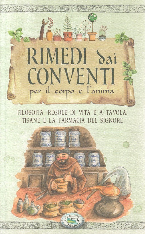 LK- RIMEDI DAI CONVENTI PER CORPO E ANIMA-- DEL BALDO-- 1a ED.- 2014 - B - YDS87