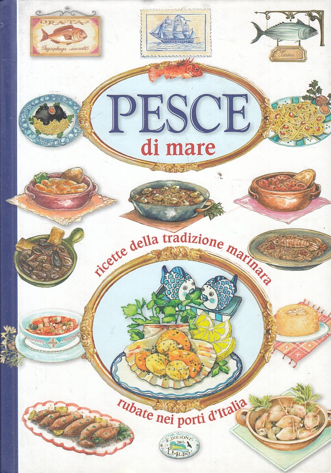 LK- PESCE DI MARE RICETTE TRADIZIONE MARINARA -- DEL BALDO --- 2014 - C - ZFS110