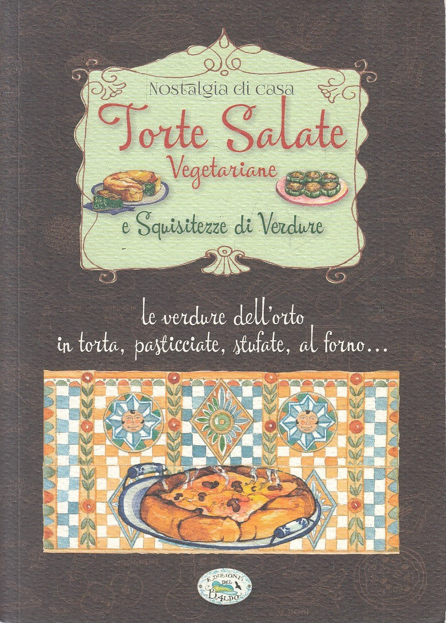 TORTE SALATE VEGETERIANE E SQUISITEZZE DI VERDURE - DEL BALDO - B - JXS305