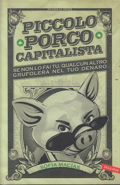LS- PICCOLO PORCO CAPITALISTA - SOFIA MACIAS - VALLARDI --- 2019 - CS - YFS497