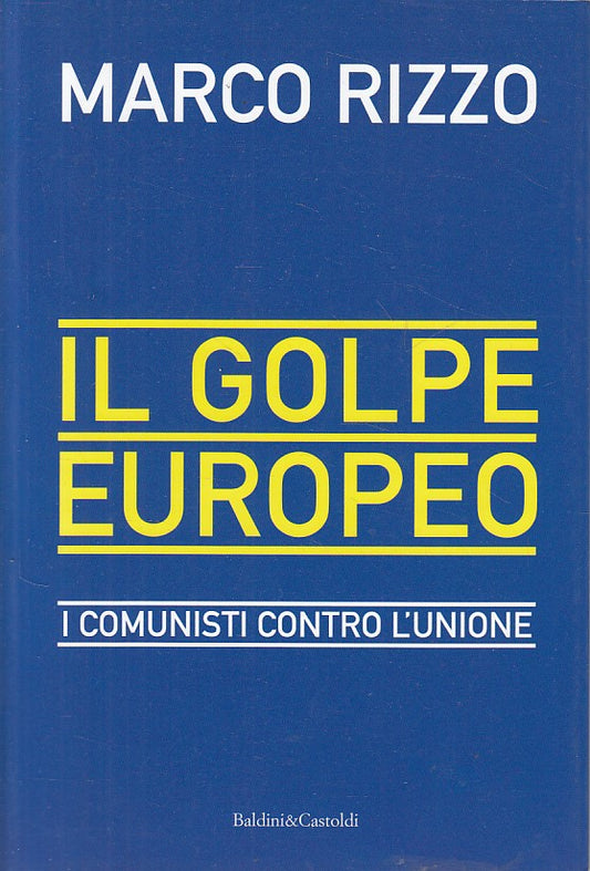 LS- IL GOLPE EUROPEO I COMUNISTI CONTRO L'UNIONE-- BALDINI --- 2012 - B - YFS583