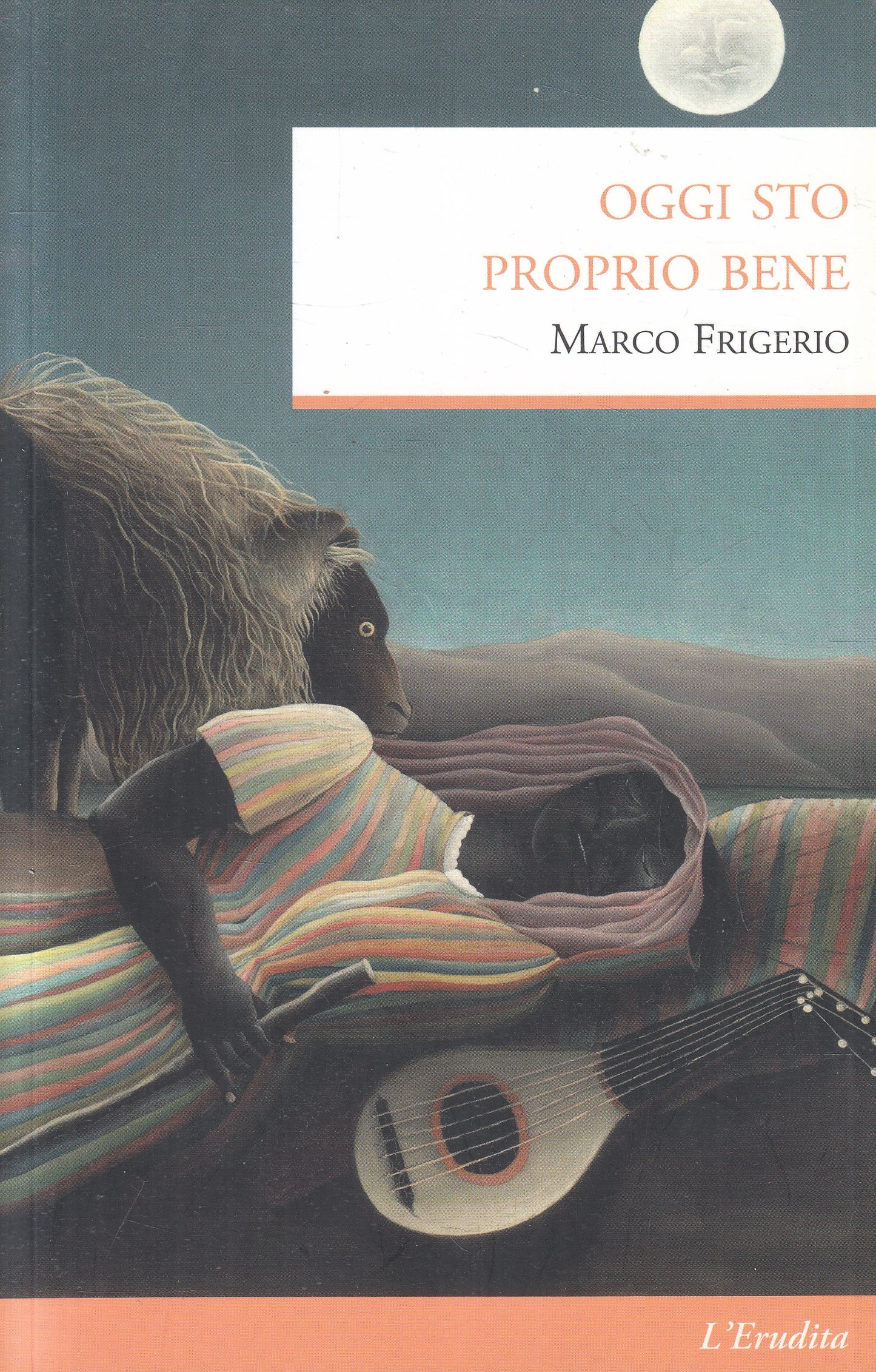 LN2- OGGI STO PROPRIO BENE - MARCO FRIGERIO - L'ERUDITA - B - JXS215