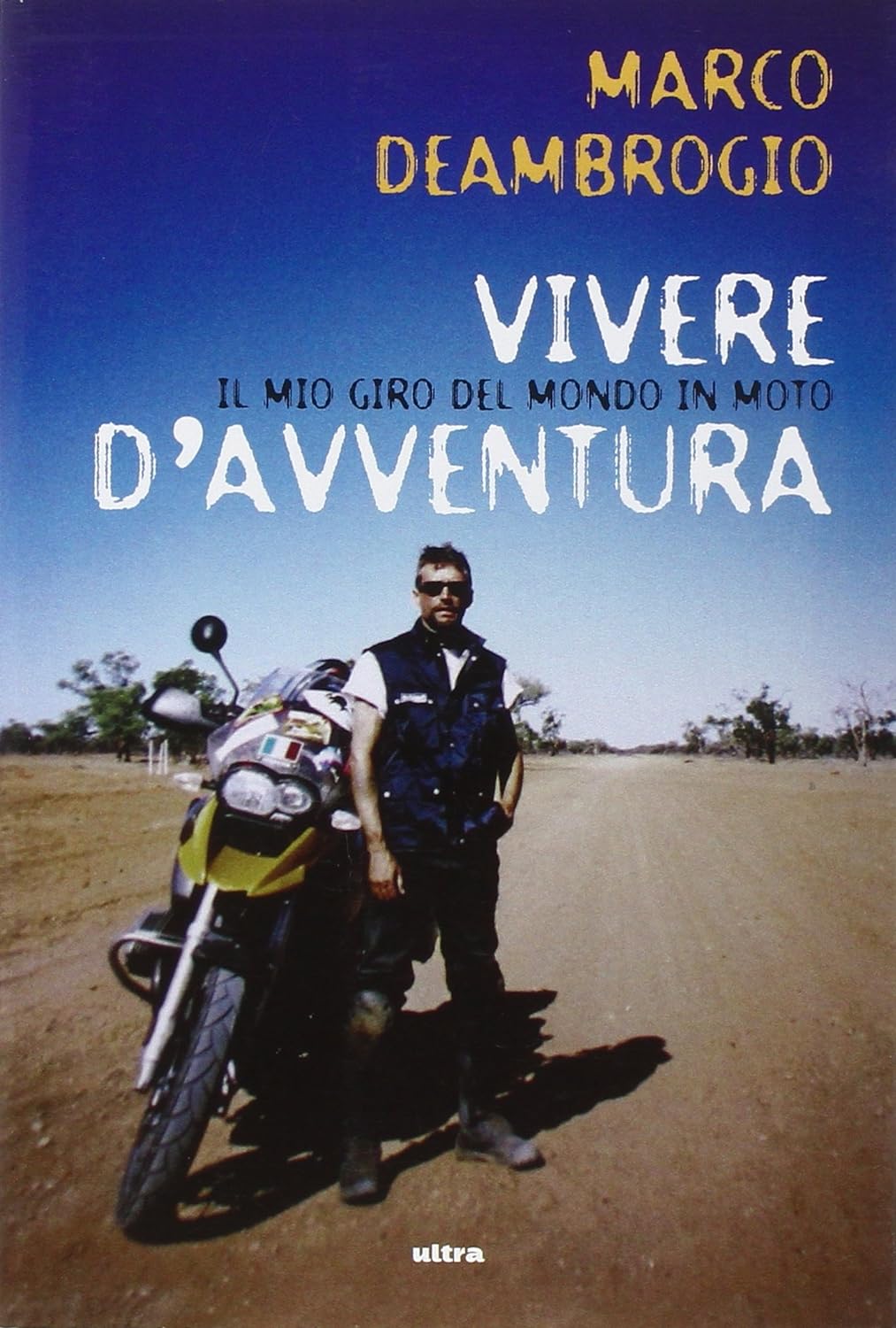 LN- VIVERE D'AVVENTURA GIRO IN MOTO - MARCO DEAMBROGIO - ULTRA--- 2013- B- YFS92