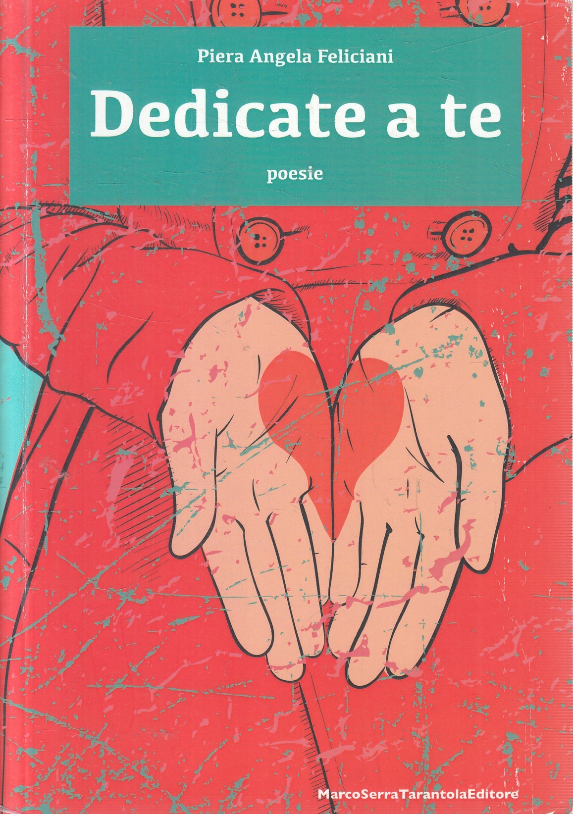 Dedicate a te poesie- Piera Angela Feliciani - Marco Serra Tarantola - JXS297
