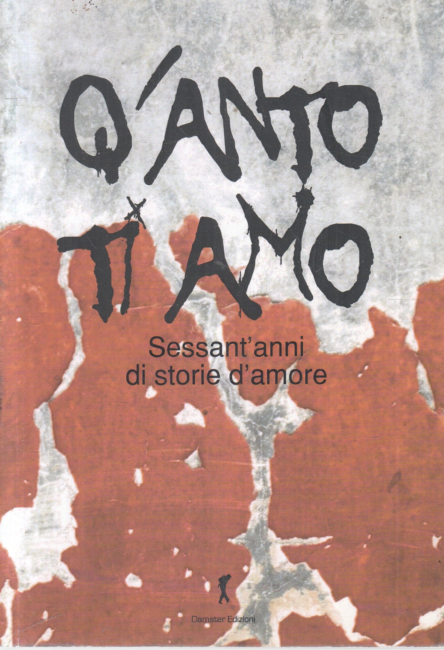 LN2- Q'ANTO TI AMO SESSANT'ANNI DI STORIE D'AMORE - DEMSTER - B - JXS236