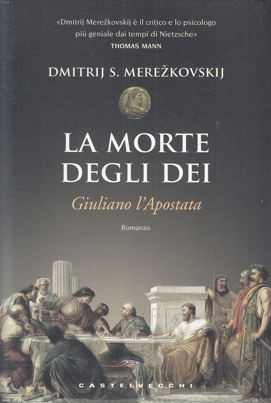 LN- LA MORTE DEGLI DEI GIULIANO L'APOSTATA- MEREZKOVSKIJ- CASTELVECCHI- B-YFS202
