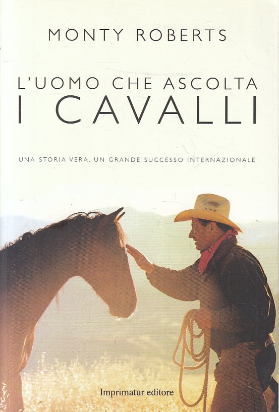 LN- L'UOMO CHE ASCOLTAVA I CAVALLI- MONTY ROBERTS- IMPRIMATUR--- 2013- B- ZFS479
