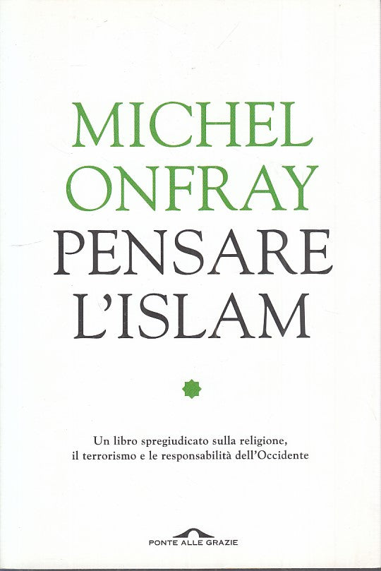 LS- PENSARE L'ISLAM - ONFRAY - PONTE GRAZIE - SAGGI -- 2016 - B - YFS212