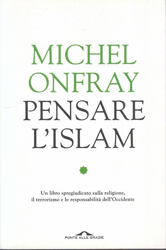 LS- PENSARE L'ISLAM - ONFRAY - PONTE GRAZIE - SAGGI -- 2016 - B - YFS212