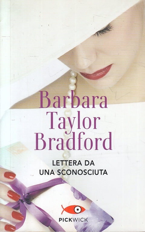 LN2- LETTERA DA UNA SCONOSCIUTA - TAYLOR BRADFORD - PICKWICK --- 2013 - B - JXS3