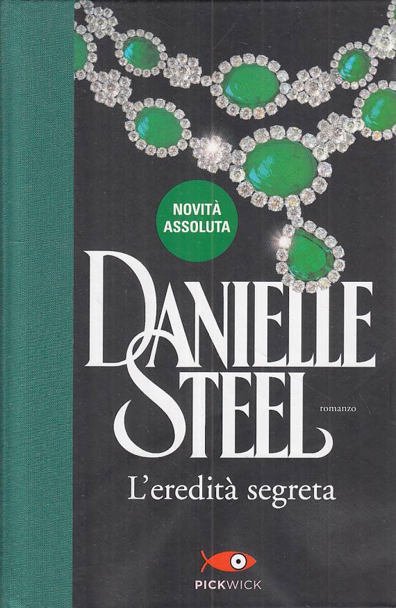 LN- L'EREDITA' SEGRETA - DANIELLE STEEL - PICKWICK -- 1a ED. - 2017 - C - YFS263