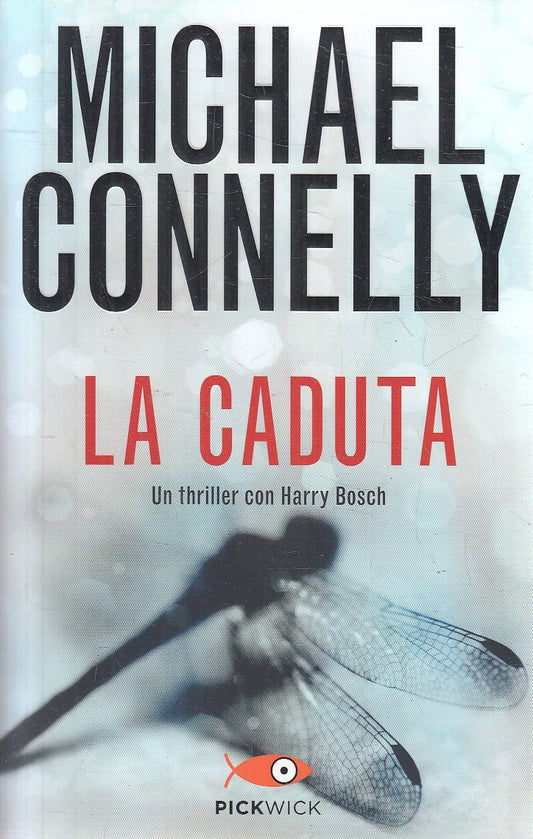 LN2- LA CADUTA - MICHAEL CONNELLY - PICKWICK THRILLER - B - JXS285