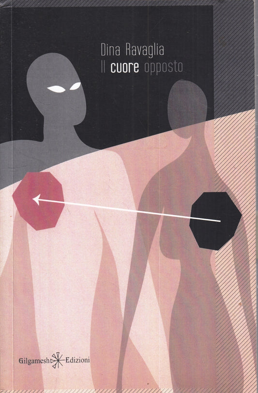 LN- IL CUORE OPPOSTO - DINA RAVAGLIA - GILGAMESH - ANUNNAKI -- 2017 - B - ZFS77