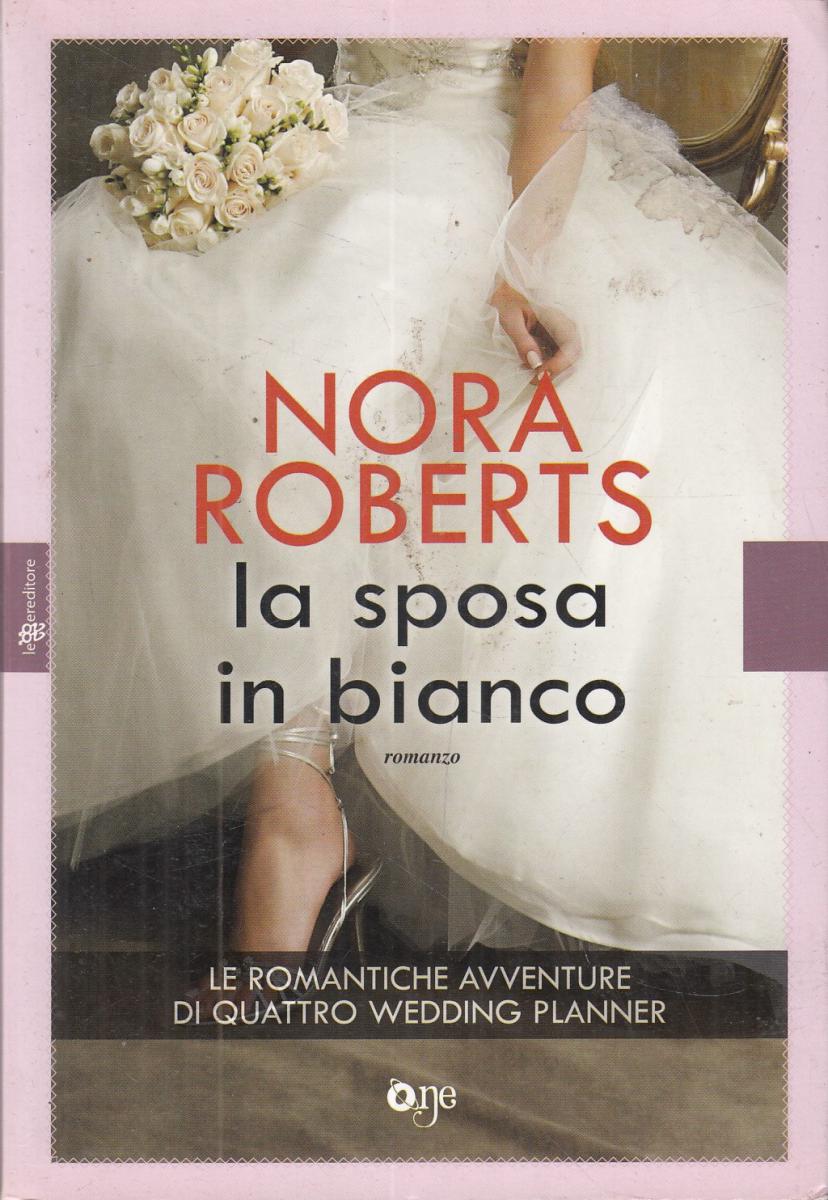 LN2- LA SPOSA IN BIANCO - NORA ROBERTS - ONE - B - JXS8